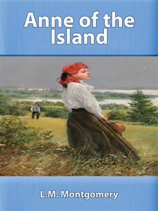 Title details for Anne of the Island by L.M. Montgomery. - Wait list